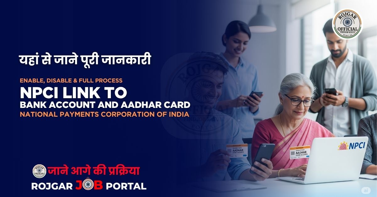 NPCI Link to Bank Account and Aadhaar Card 2025 – Step-by-Step Guide, Status Check, Enable/Disable, Documents & More