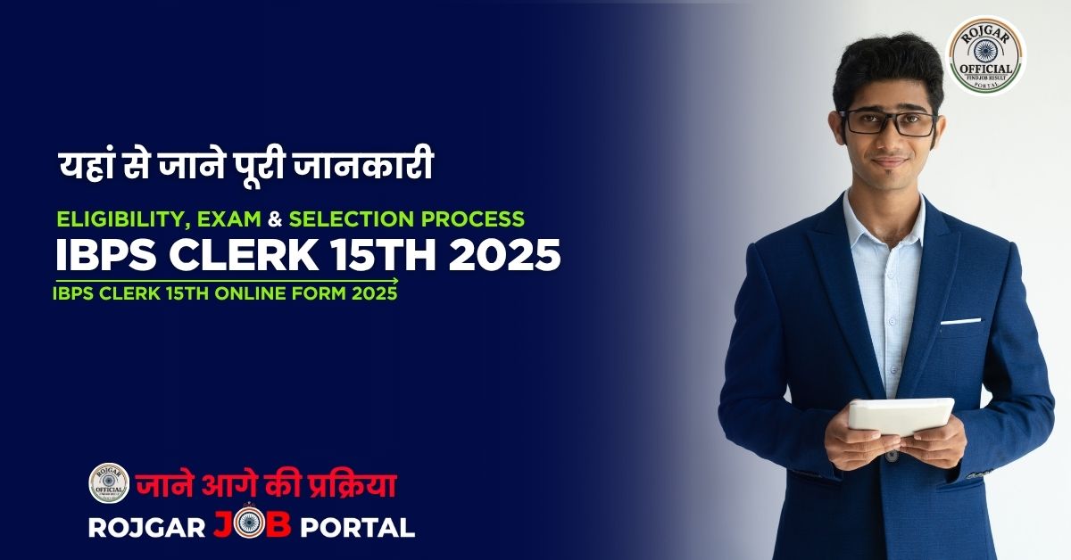 IBPS Clerk 15th Online Form 2025: Apply for 10277 Posts | State-Wise Vacancy, Selection Process, Exam Pattern, Syllabus